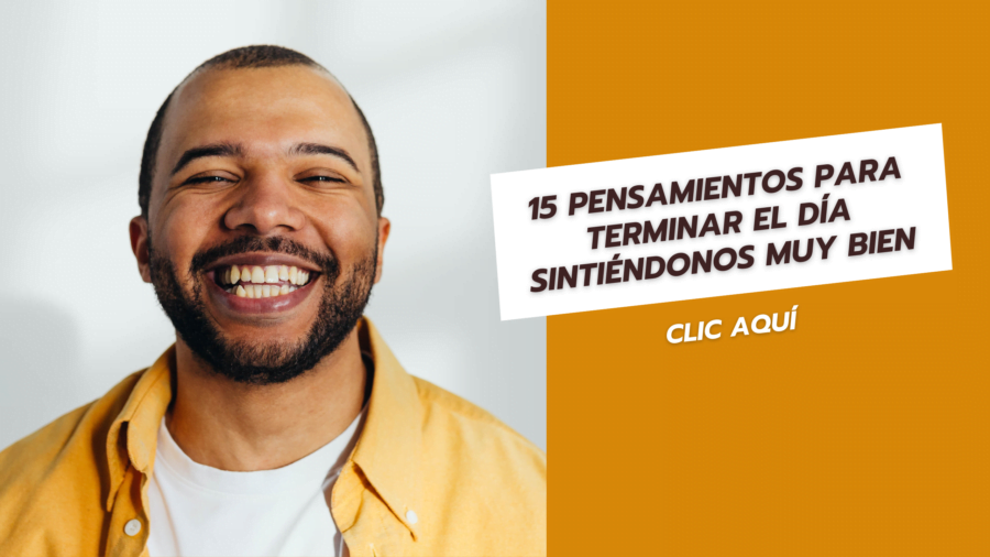 15 pensamientos para terminar el día sintiéndonos muy bien