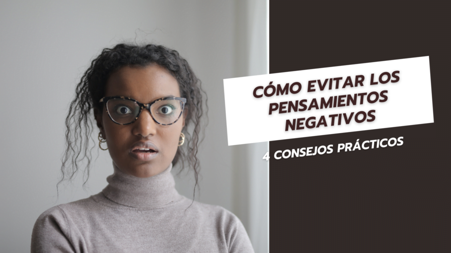 Cómo evitar los pensamientos negativos