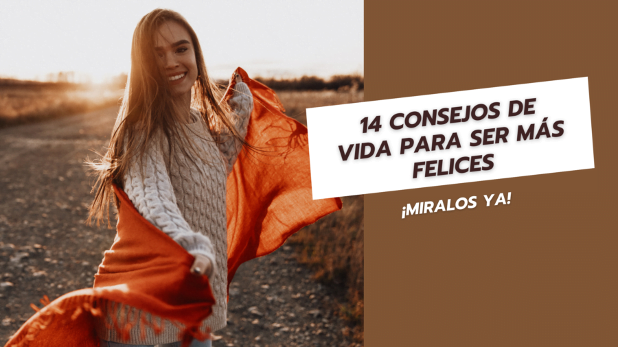 14 Consejos de vida para ser más felices