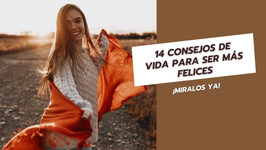 14 Consejos de vida para ser más felices
