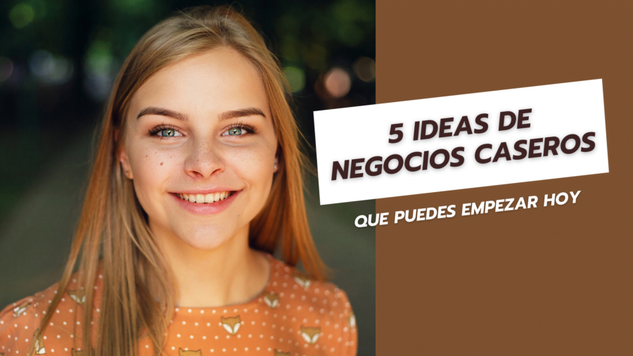5 Ideas de negocios caseros que puedes empezar hoy