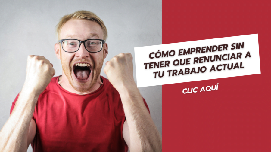 Cómo emprender sin tener que renunciar a tu trabajo actual