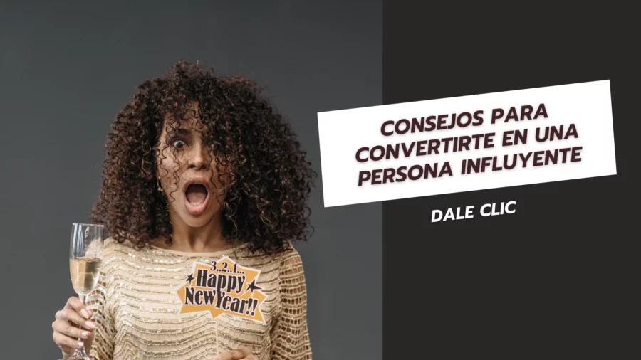 Consejos para Convertirte en una Persona Influyente