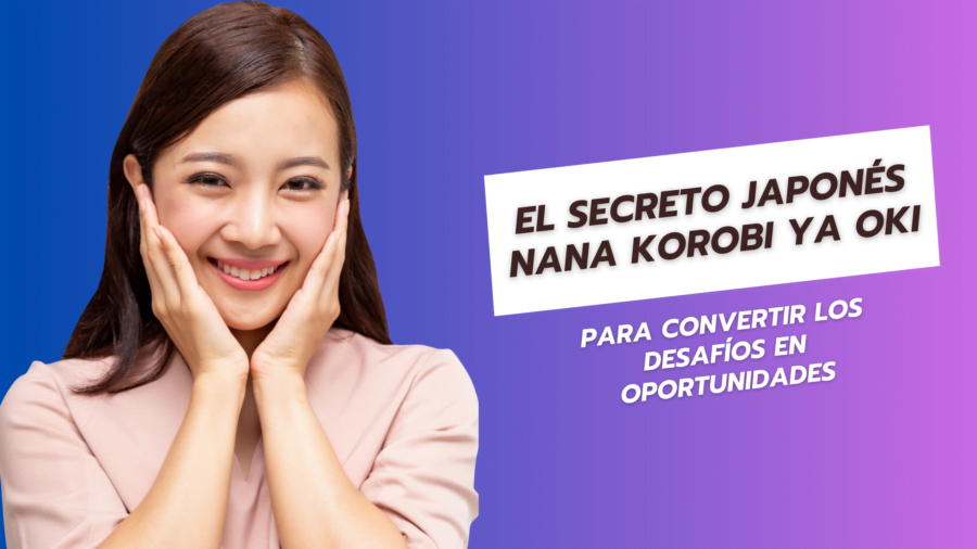 El Secreto Japonés Nana Korobi Ya Oki
