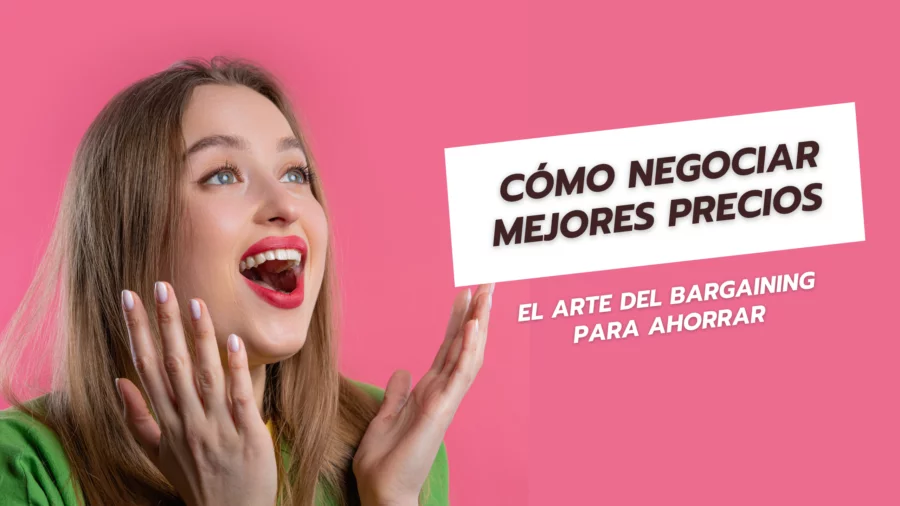 Cómo Negociar Mejores Precios El Arte del Bargaining para Ahorrar