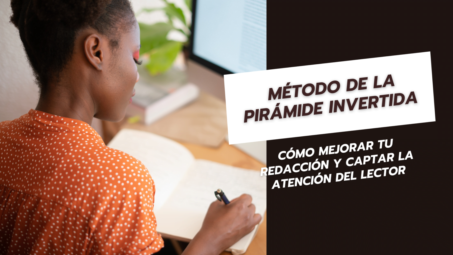 Método de la Pirámide Invertida: Cómo Mejorar tu Redacción