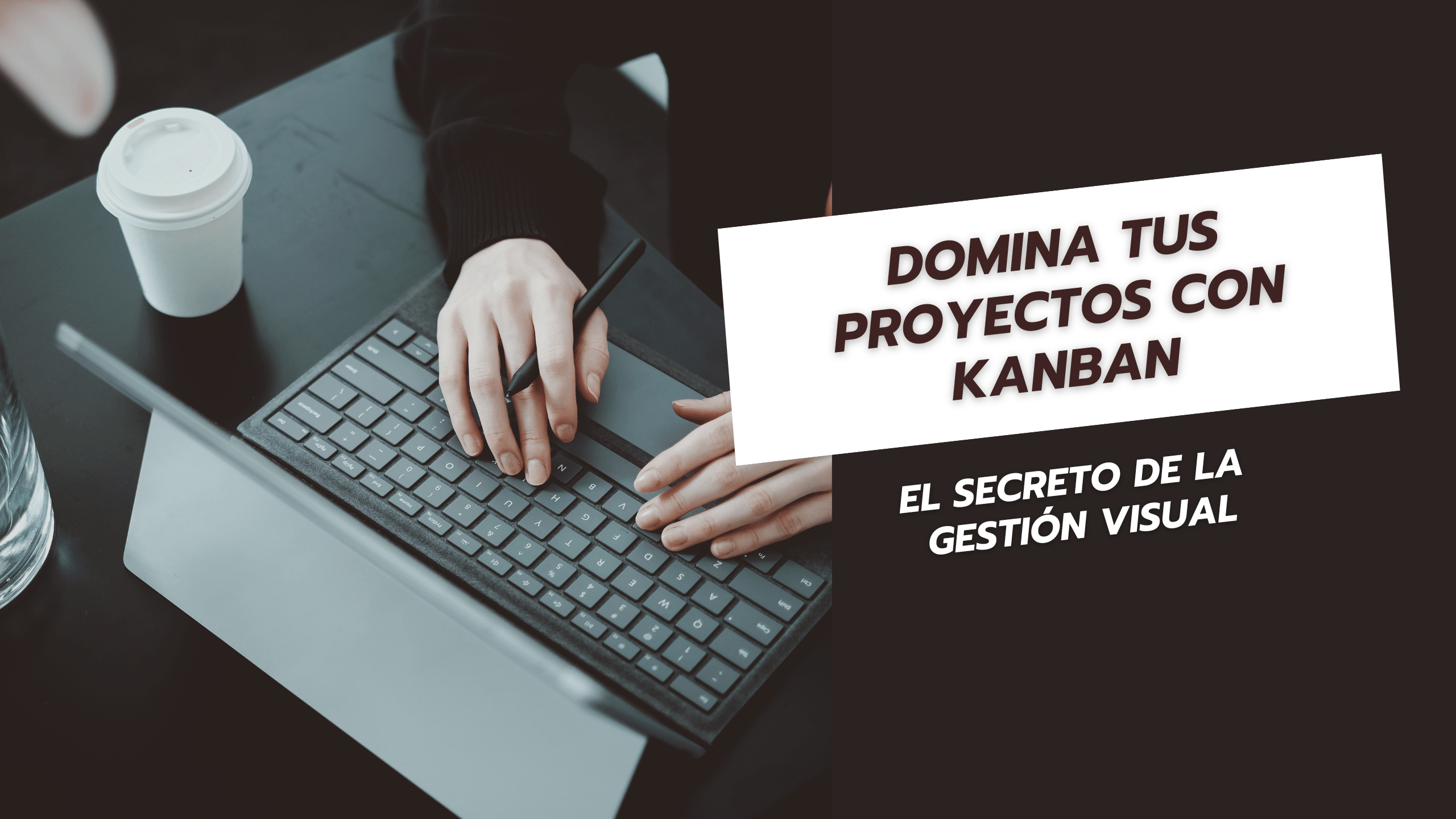 Domina Tus Proyectos con Kanban El Secreto de la Gestión Visual