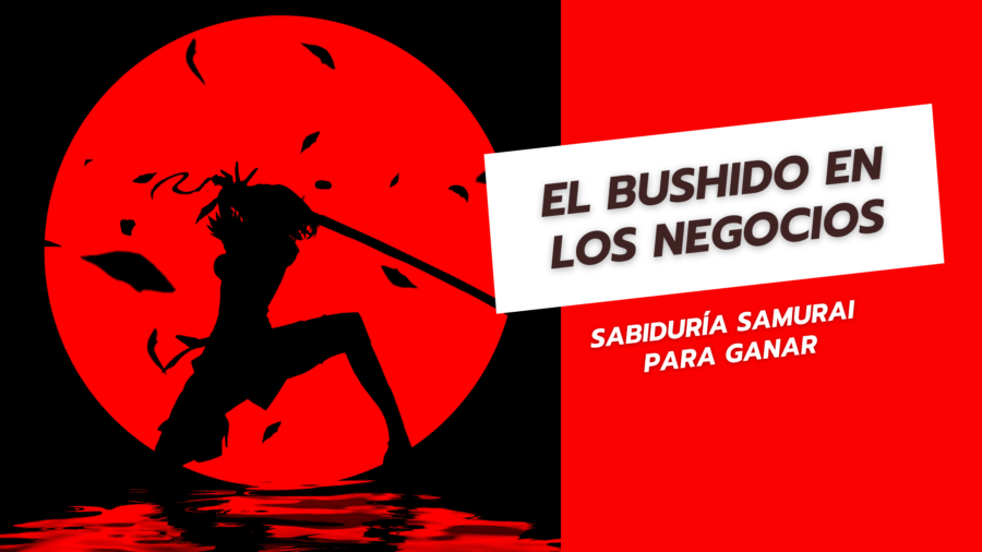 El Bushido en los Negocios Sabiduría Samurai para Ganar