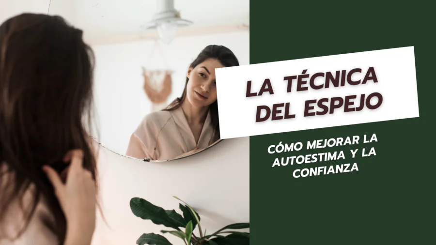 La Técnica del Espejo Cómo Mejorar la Autoestima y la Confianza