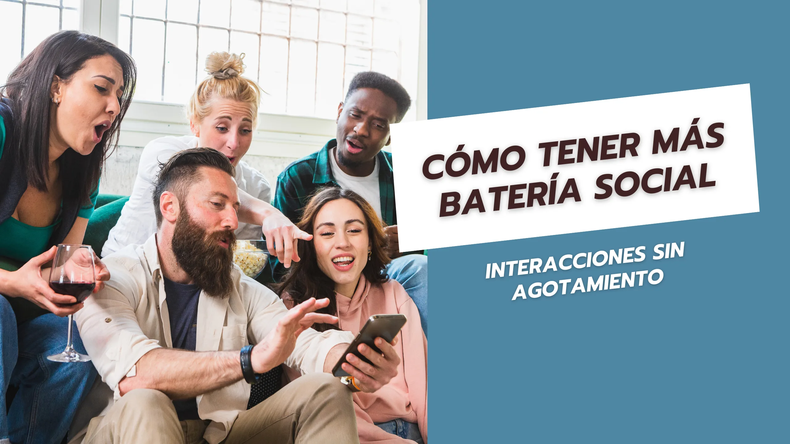 Cómo tener más batería social Interacciones sin agotamiento