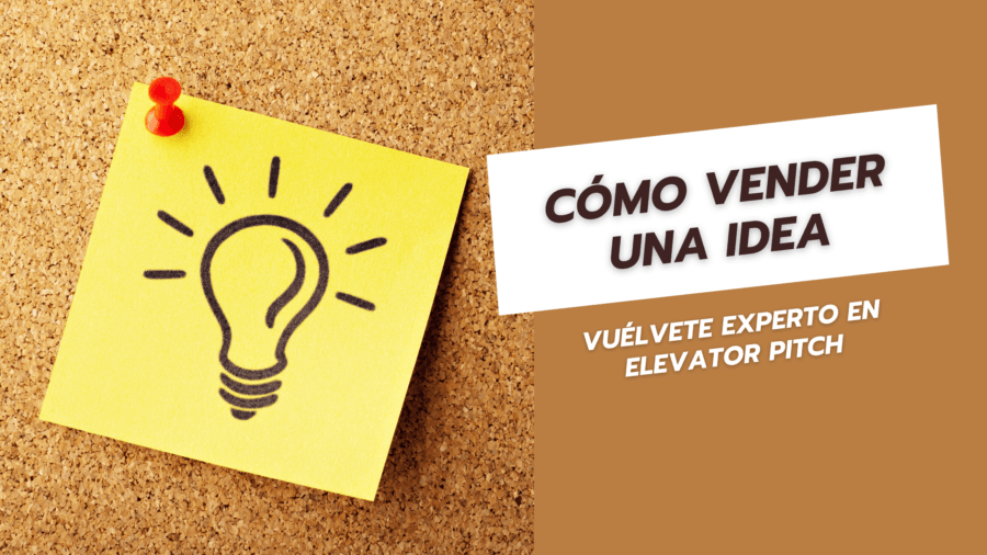 Cómo vender una idea Vuélvete experto en elevator pitch