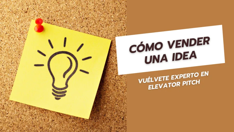 Cómo vender una idea Vuélvete experto en elevator pitch