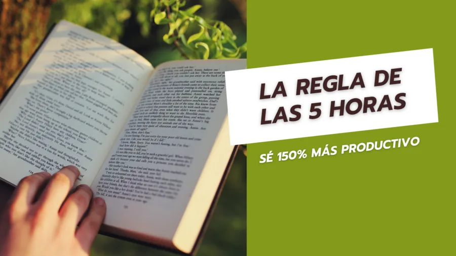 La regla de las 5 horas Sé 150% más productivo