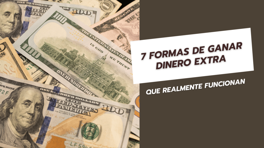 7 Formas de ganar dinero extra que realmente funcionan