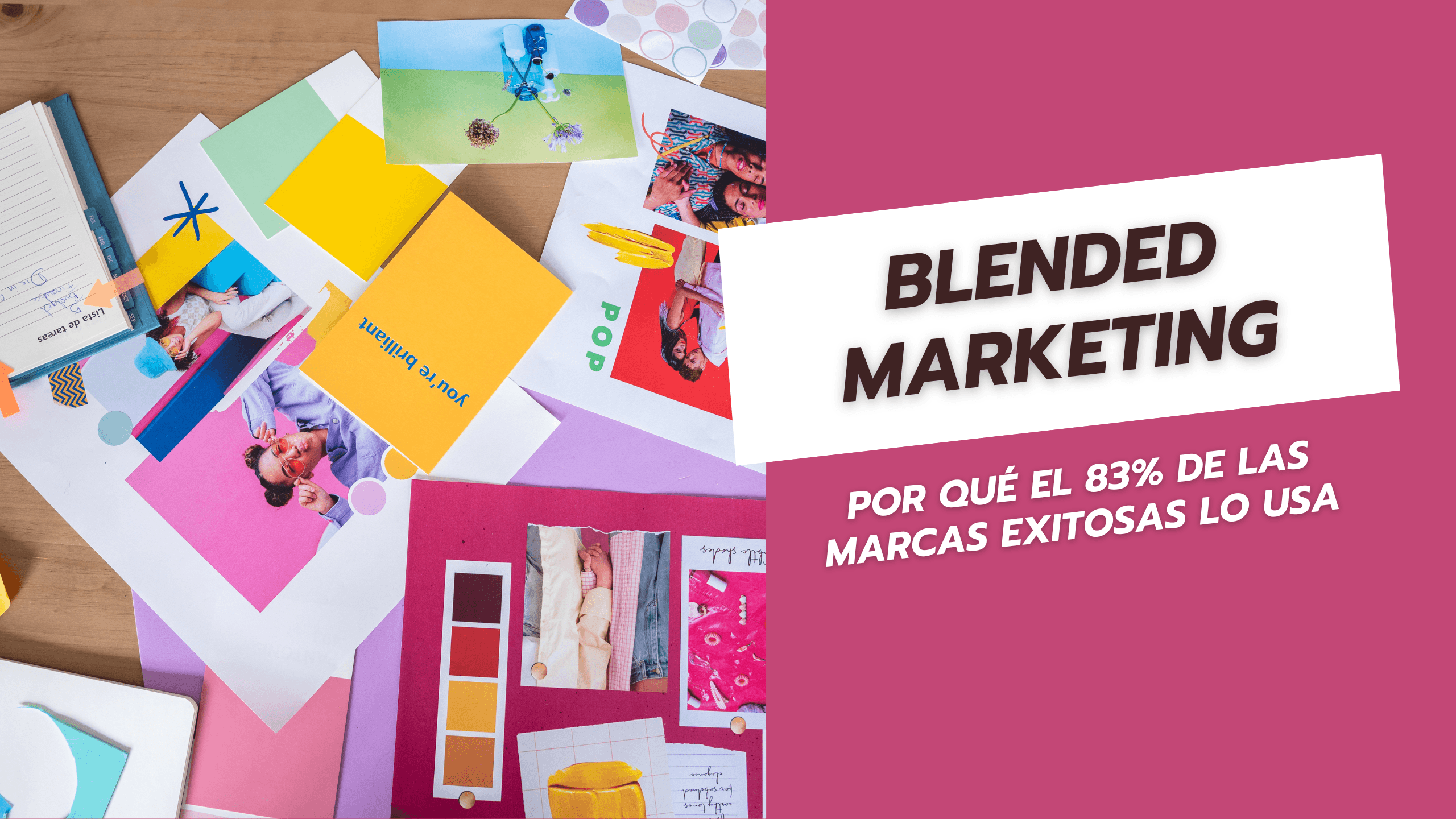 Blended Marketing Por qué el 83% de las marcas exitosas lo usa