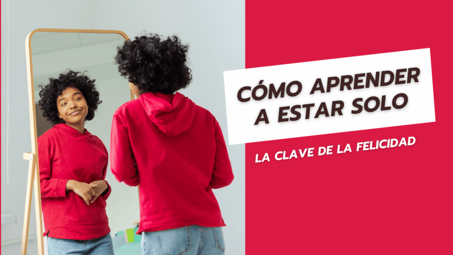 Cómo aprender a estar solo La clave de la felicidad