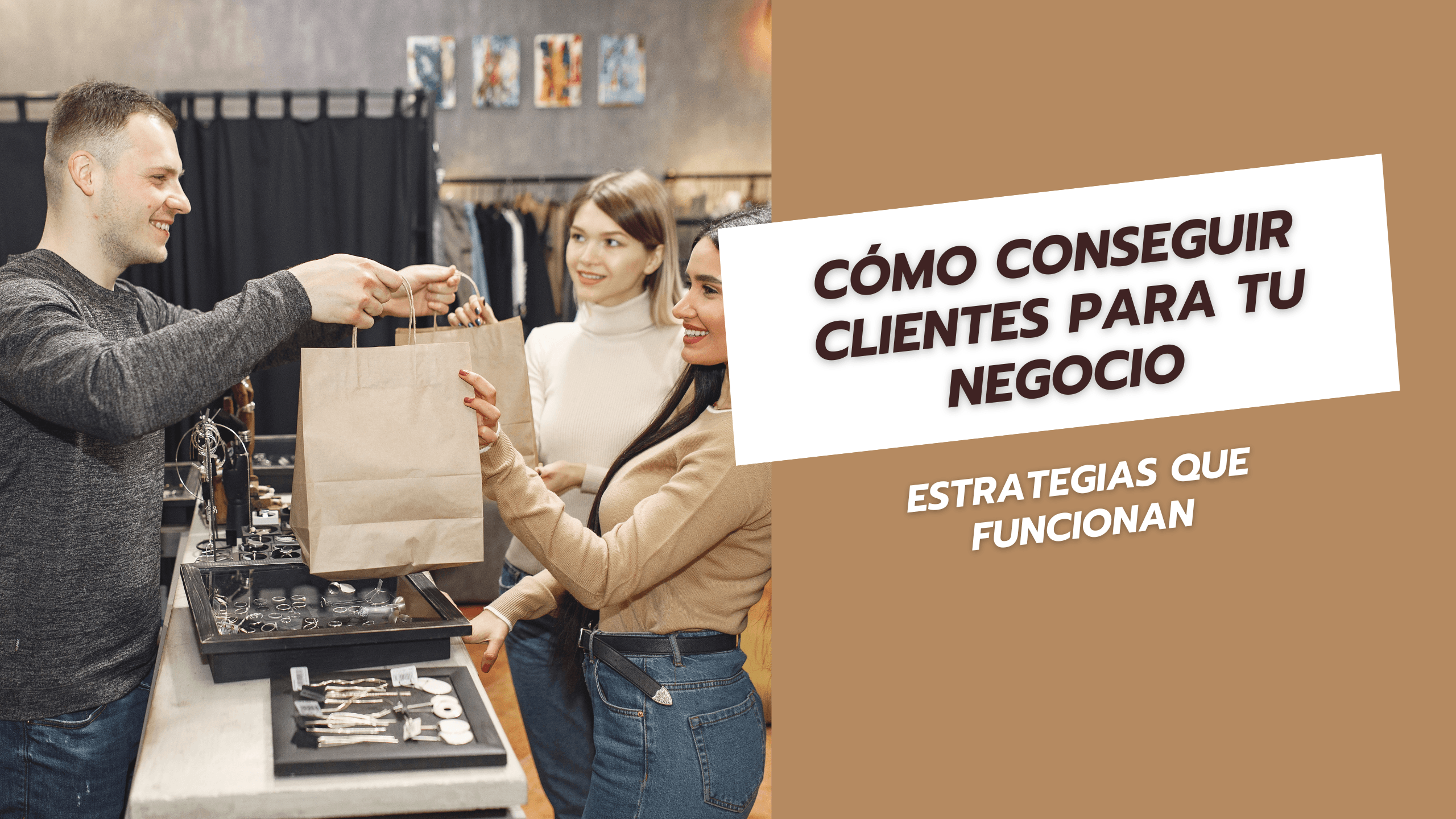 Cómo conseguir clientes para tu negocio: Estrategias que funcionan