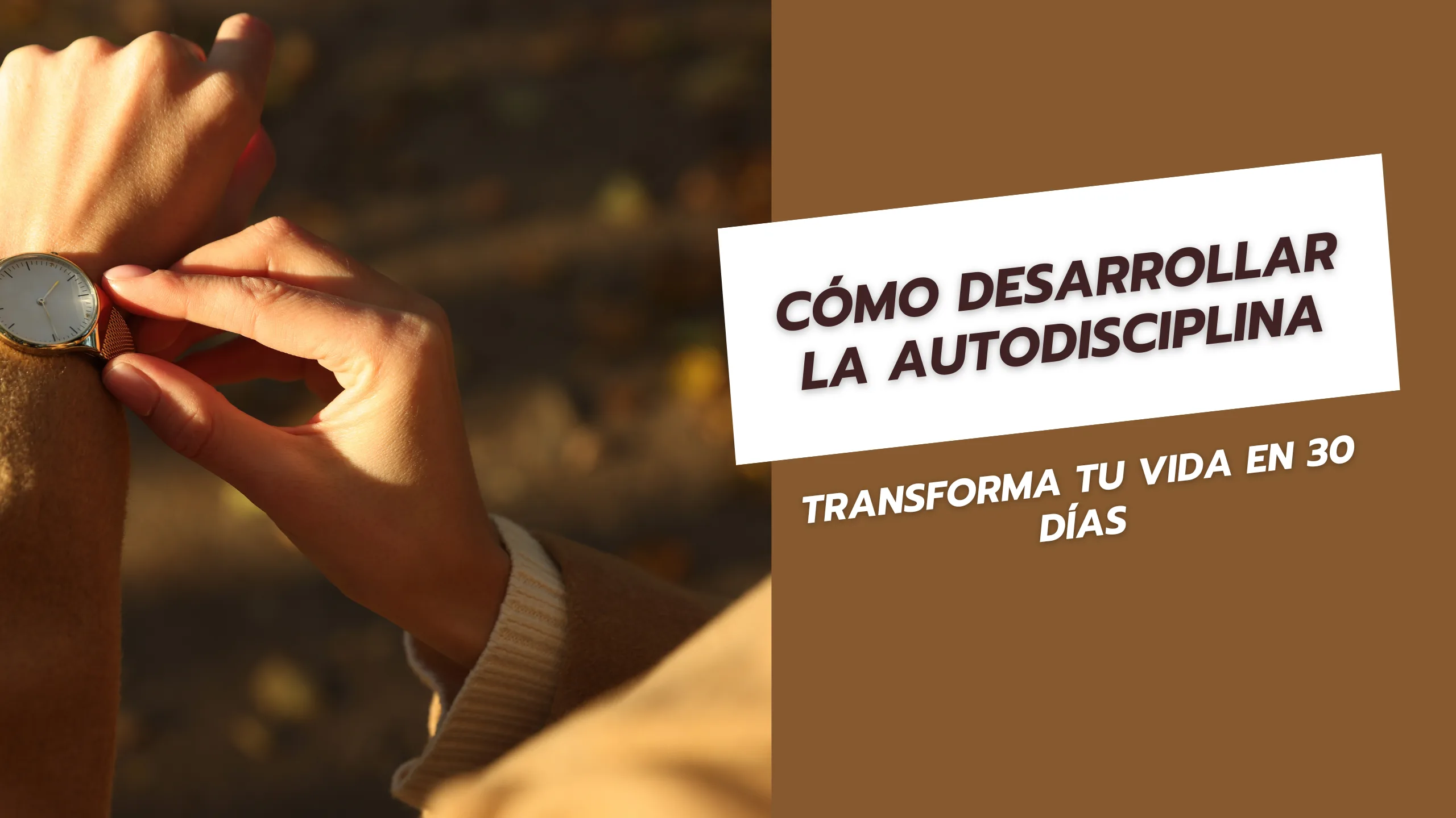Cómo desarrollar la autodisciplina Transforma tu vida en 30 días