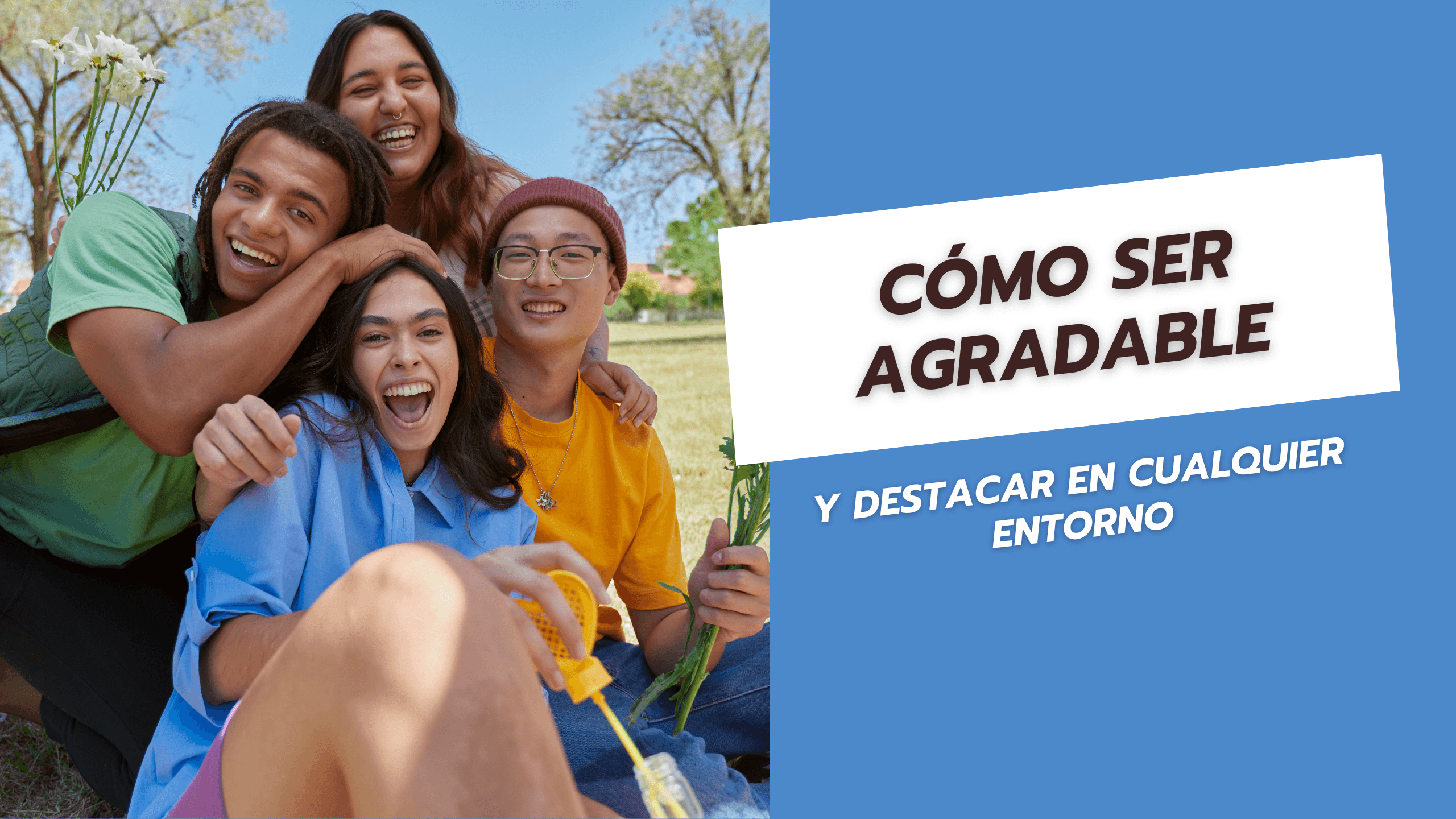 Cómo ser agradable y destacar en cualquier entorno