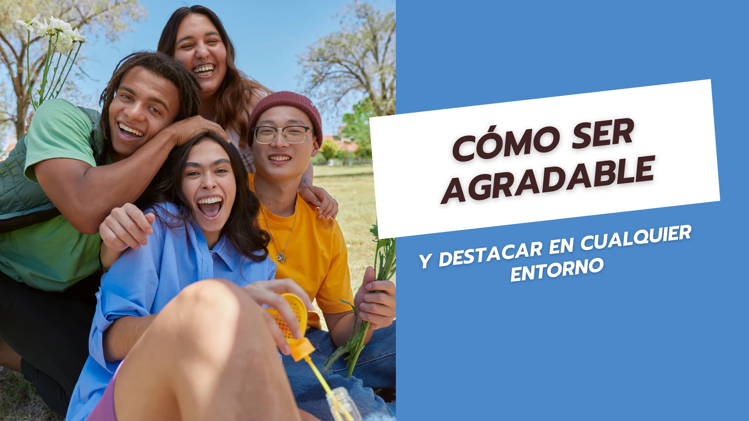 Cómo ser agradable y destacar en cualquier entorno