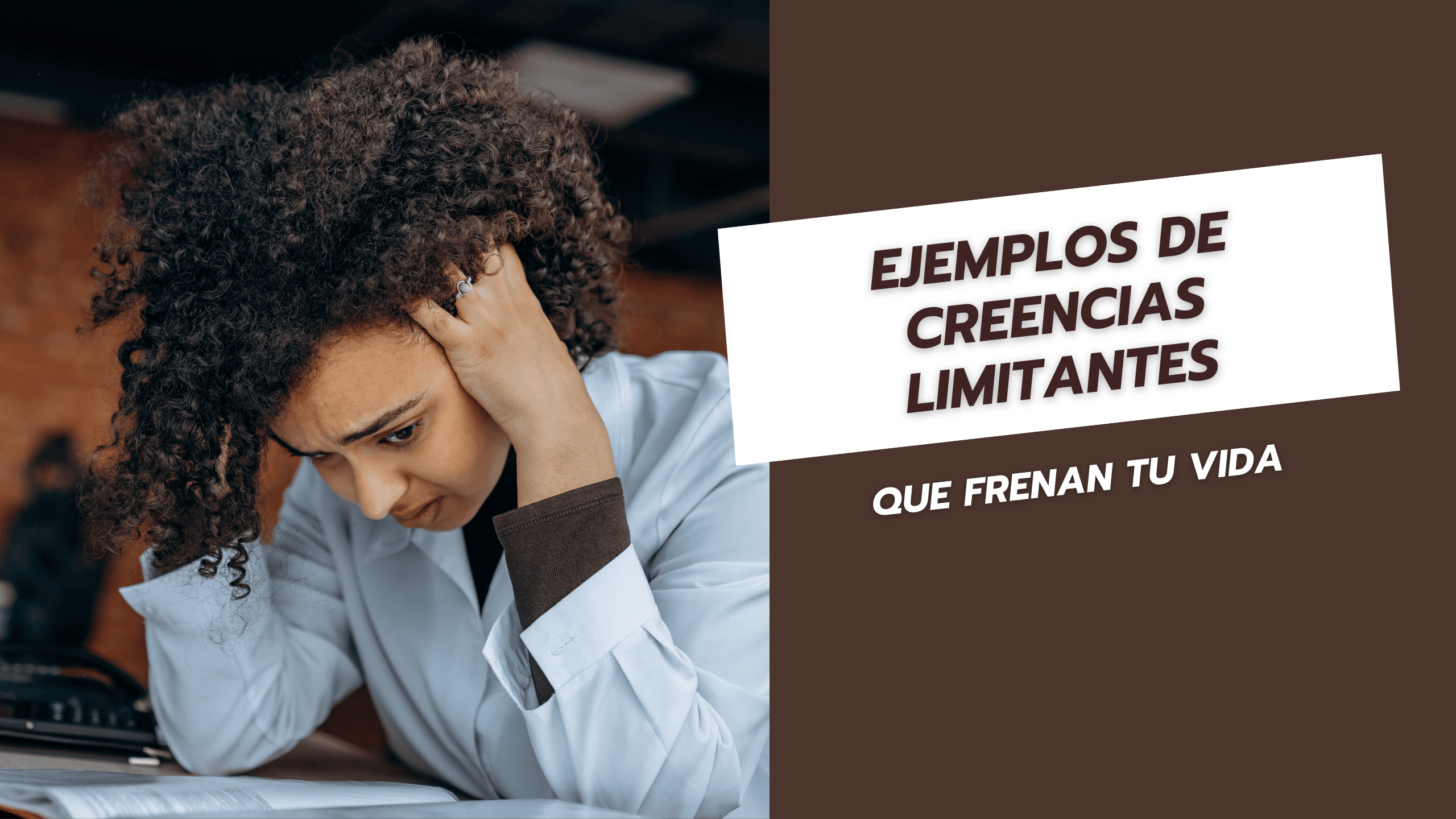 Ejemplos de creencias limitantes que frenan tu vida