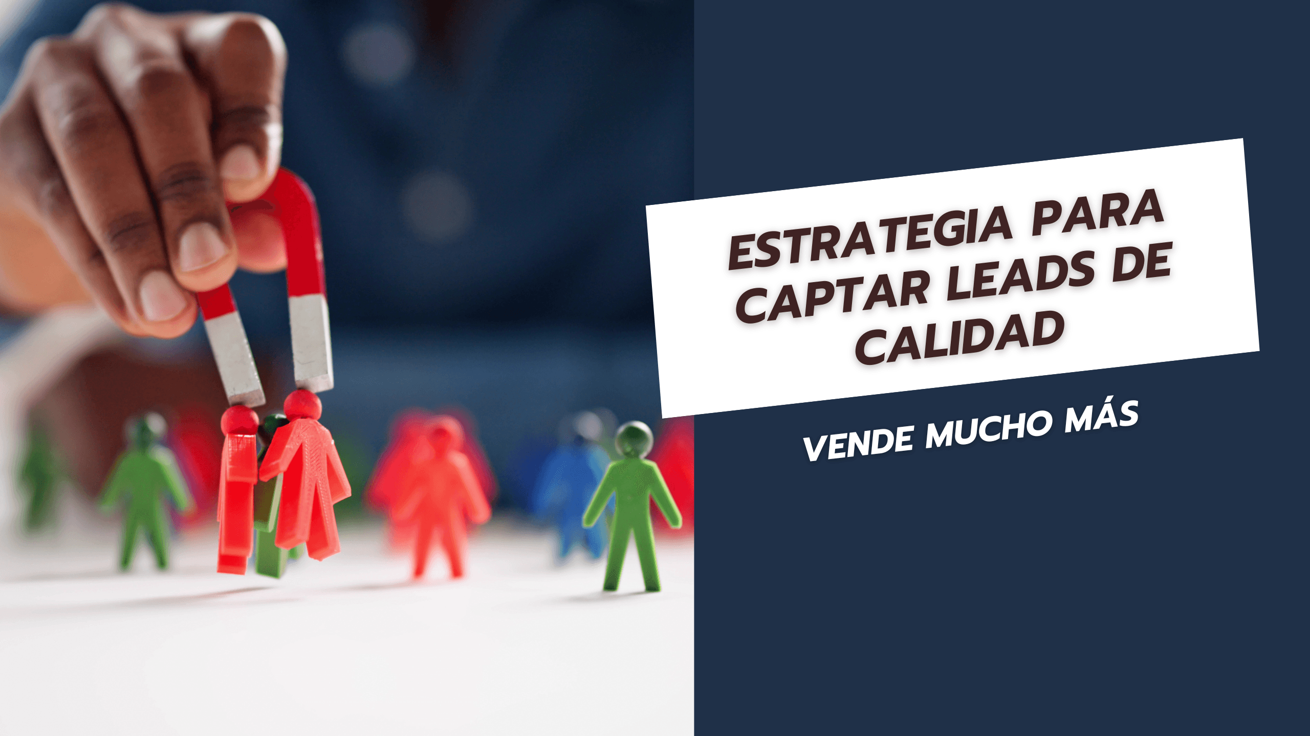 Estrategia para captar leads de calidad Vende mucho más