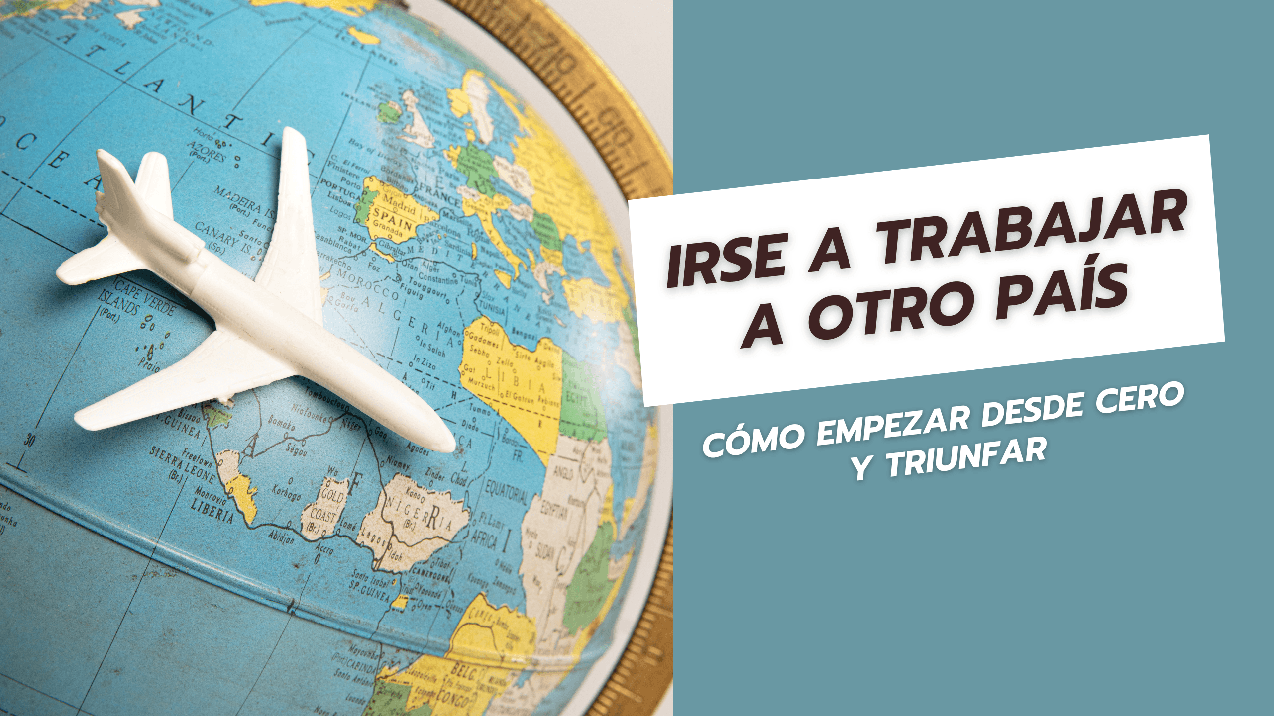 Irse a trabajar a otro país Cómo empezar desde cero y triunfar