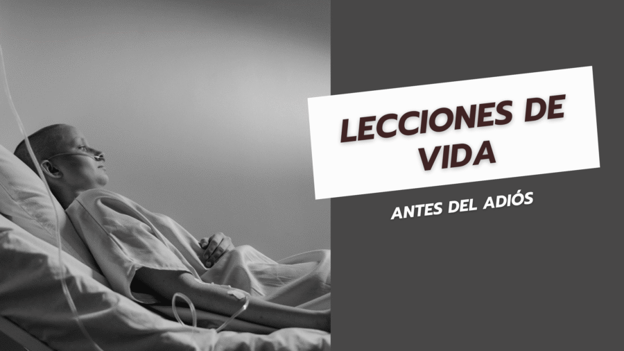 Lecciones de vida Antes del adiós
