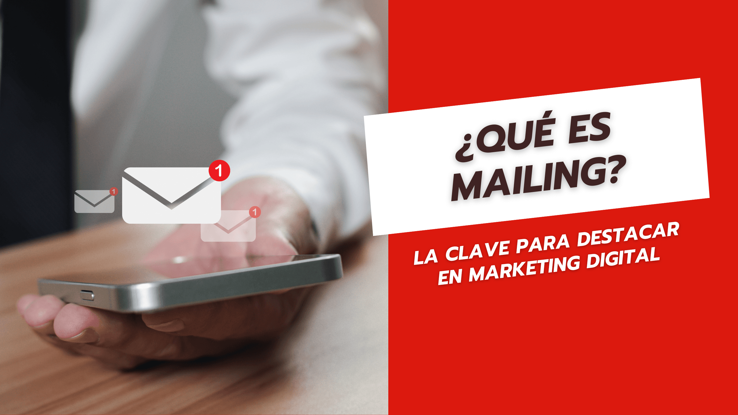Qué es mailing La clave para destacar en marketing digital