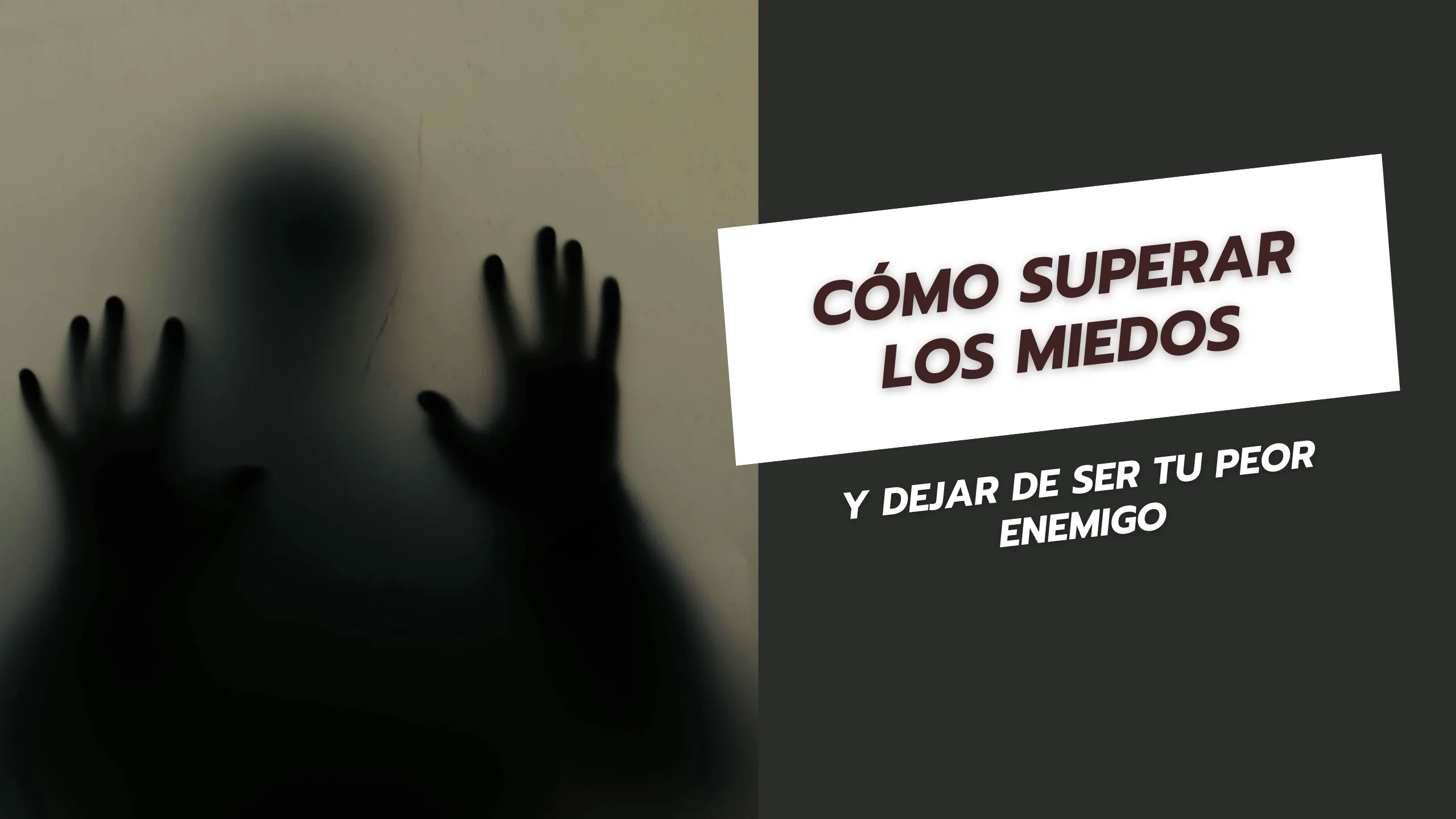 Cómo superar los miedos y dejar de ser tu peor enemigo