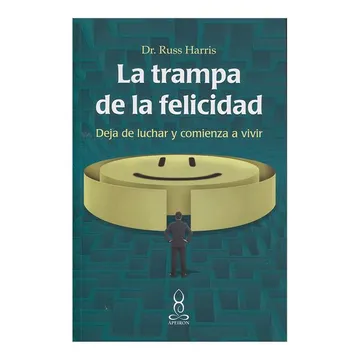 1. La trampa de la felicidad por Russ Harris