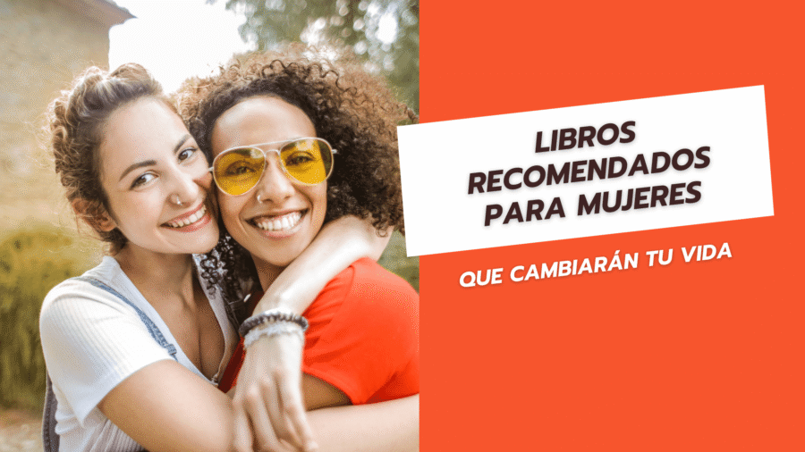Libros recomendados para mujeres que cambiarán tu vida