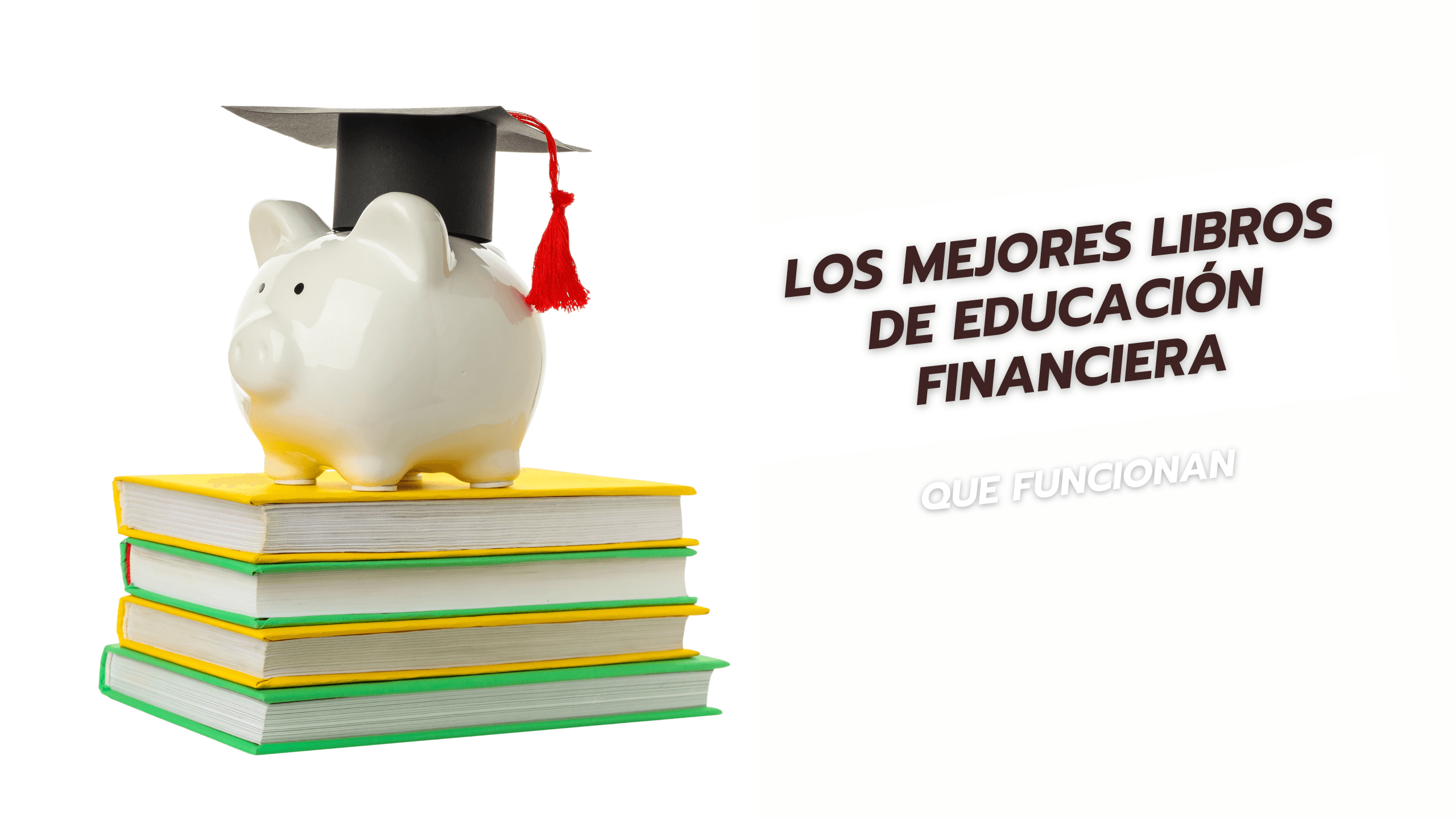 Los mejores libros de educación financiera que funcionan