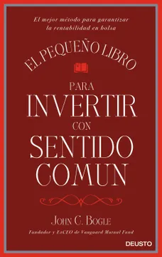 7. El Pequeño Libro Para Invertir con Sentido Común — John C. Bogle