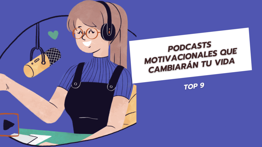 Los 9 Podcasts Motivacionales que Cambiarán tu Vida