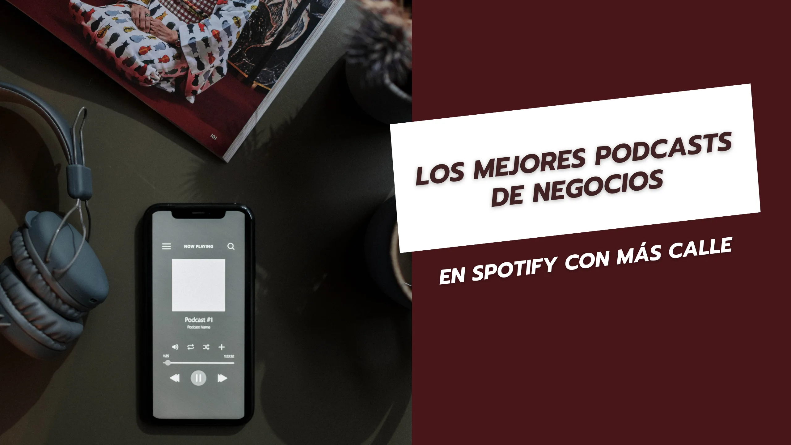 Los Mejores Podcasts de Negocios en Spotify con más calle