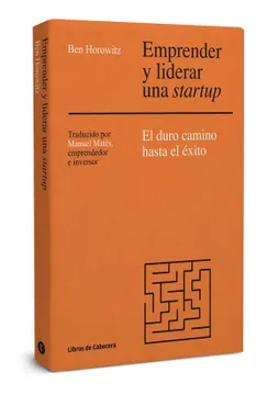 2. Emprender y Liderar una Startup: El Duro Camino Hasta el Éxito — Ben Horowitz