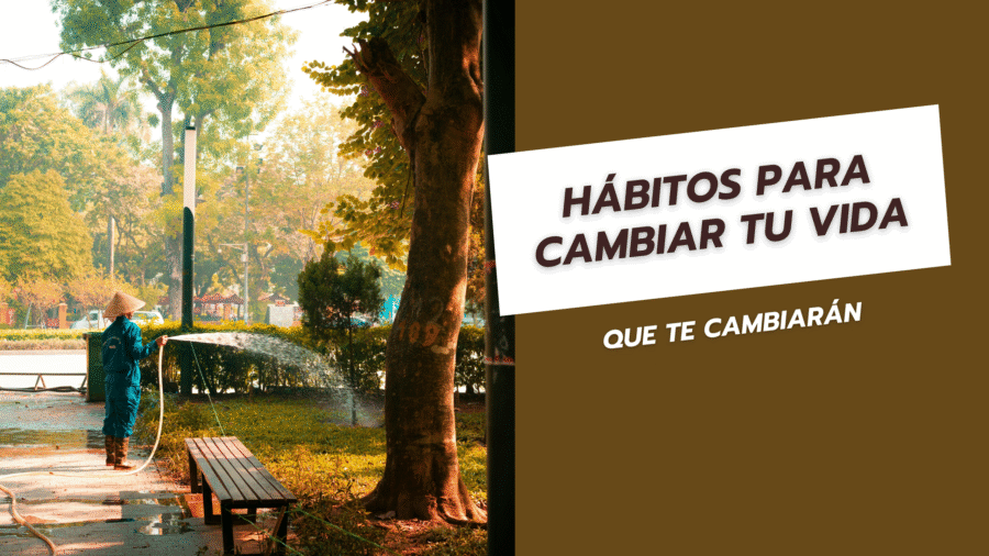 Hábitos para cambiar tu vida sin excusas