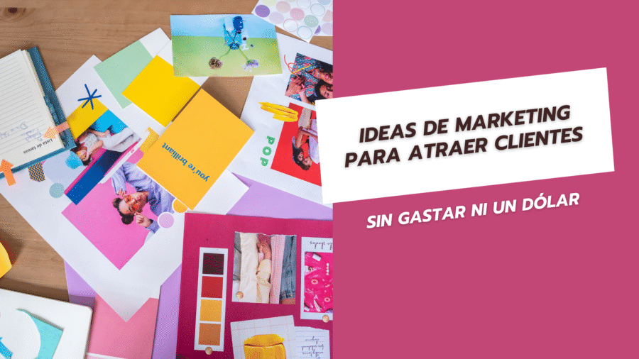 Ideas de marketing para atraer clientes sin gastar ni un dólar