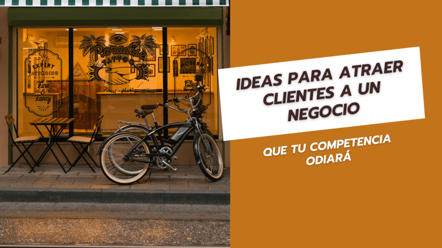 Ideas para atraer clientes a un negocio que tu competencia odiará