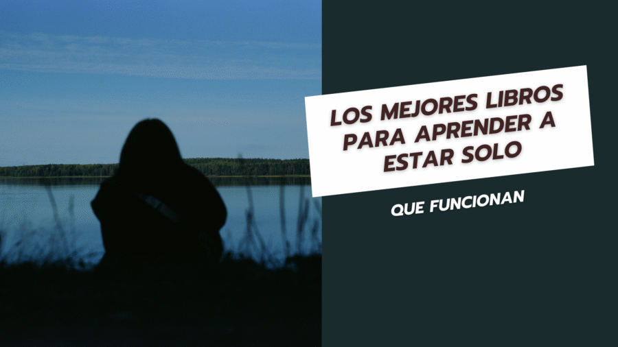 Los mejores libros para aprender a estar solo que funcionan