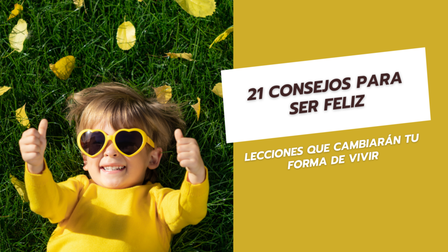 21 Consejos para ser feliz