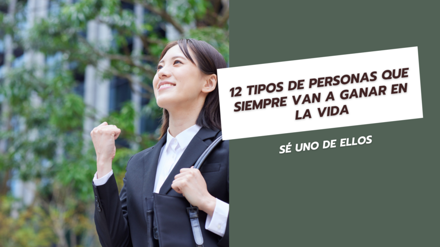 12 tipos de personas que siempre van a ganar en la vida