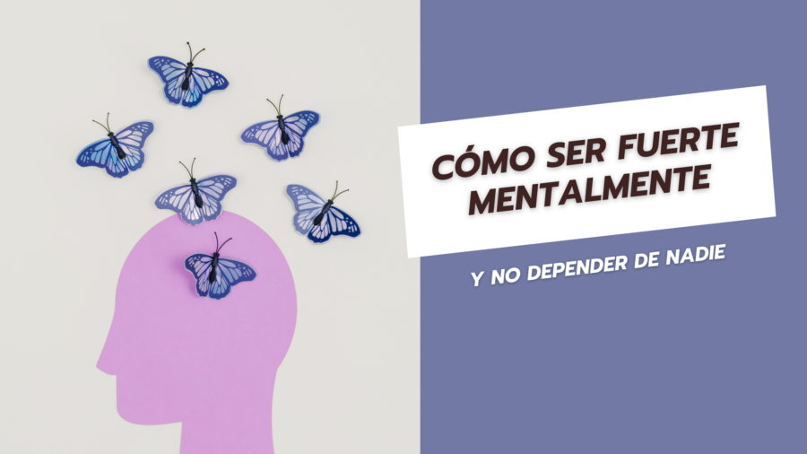 Cómo ser fuerte mentalmente