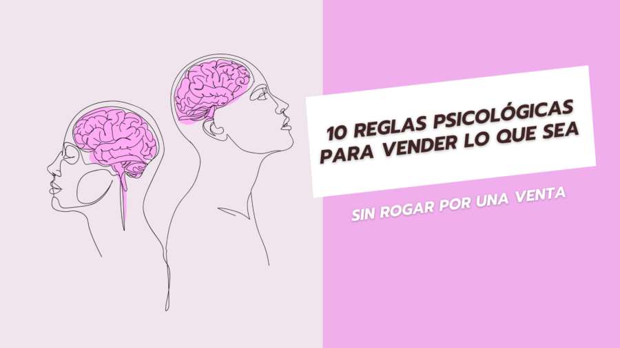 10 reglas psicológicas para vender lo que sea